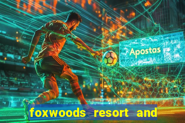 foxwoods resort and casino connecticut