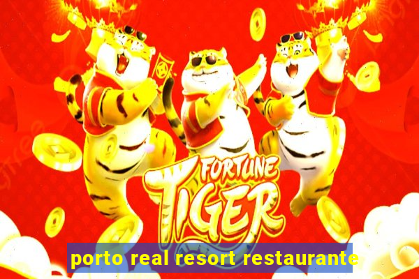 porto real resort restaurante