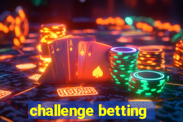 challenge betting