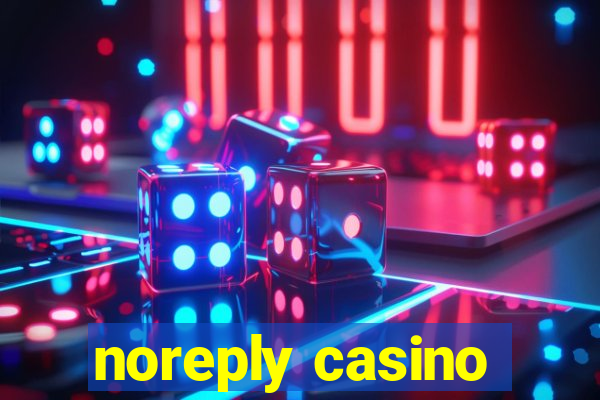 noreply casino