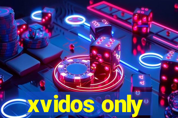 xvidos only