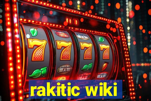 rakitic wiki