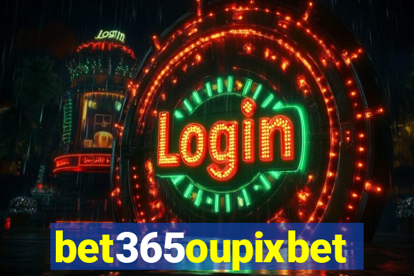 bet365oupixbet