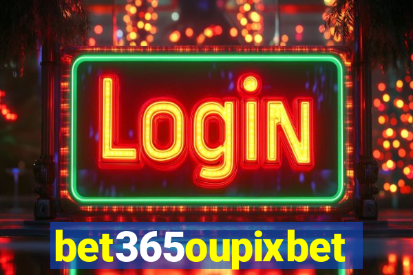 bet365oupixbet