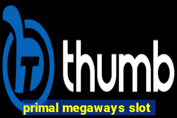 primal megaways slot