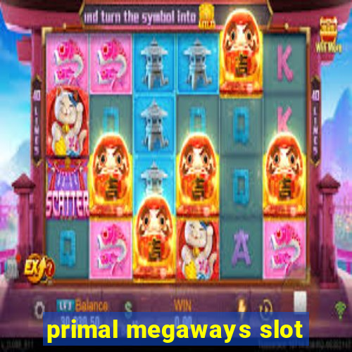 primal megaways slot