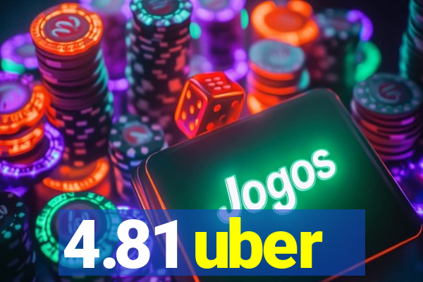 4.81 uber