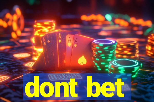 dont bet