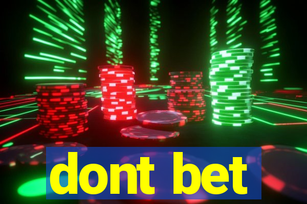 dont bet