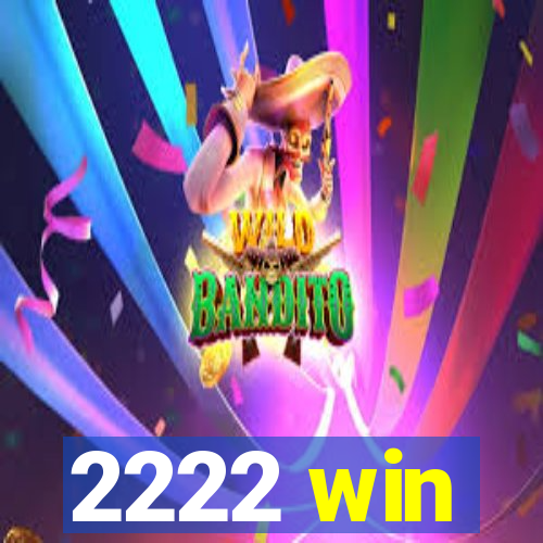 2222 win