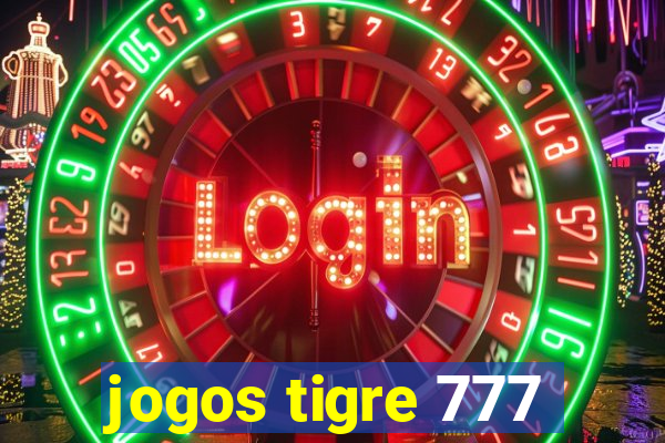 jogos tigre 777