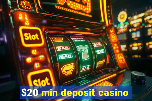 $20 min deposit casino