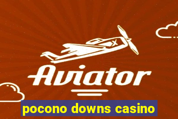 pocono downs casino