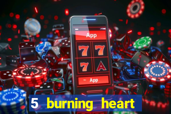 5 burning heart online slot