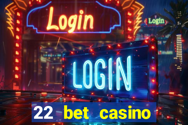 22 bet casino bonus codes