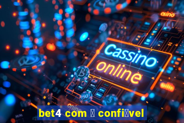 bet4 com 茅 confi谩vel