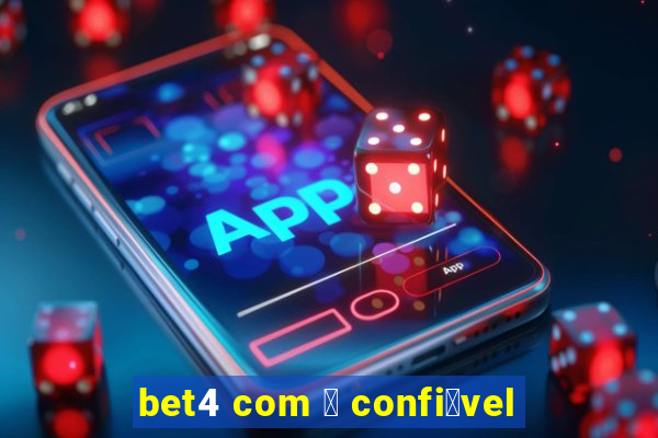 bet4 com 茅 confi谩vel