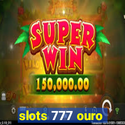 slots 777 ouro