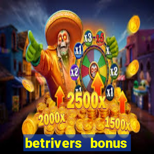 betrivers bonus code wv