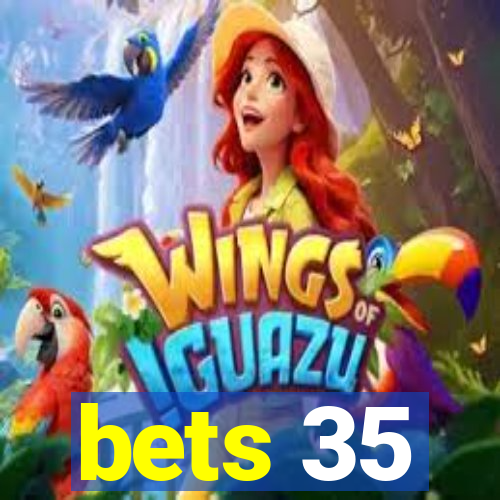 bets 35