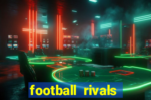 football rivals energia infinita