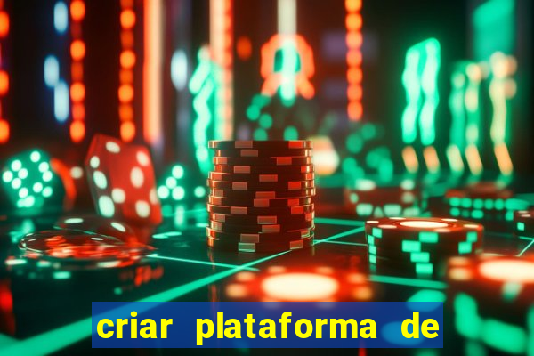 criar plataforma de jogos tigrinho