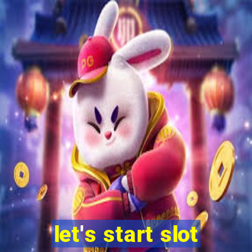 let's start slot