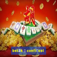 bet3k 茅 confi谩vel