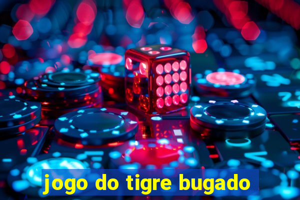 jogo do tigre bugado