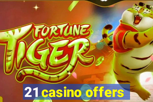 21 casino offers