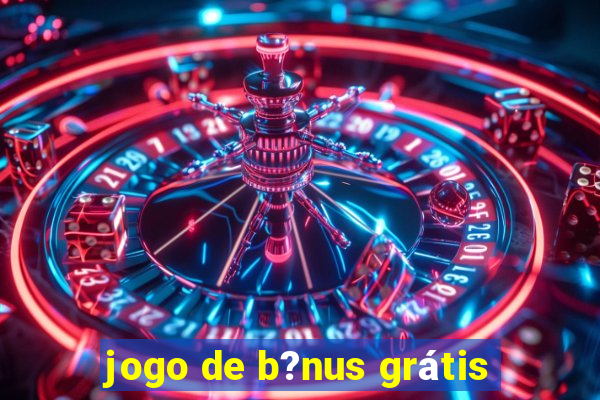 jogo de b?nus grátis