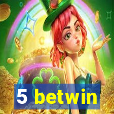 5 betwin