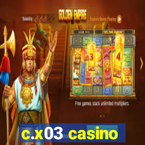 c.x03 casino