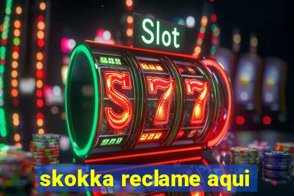 skokka reclame aqui