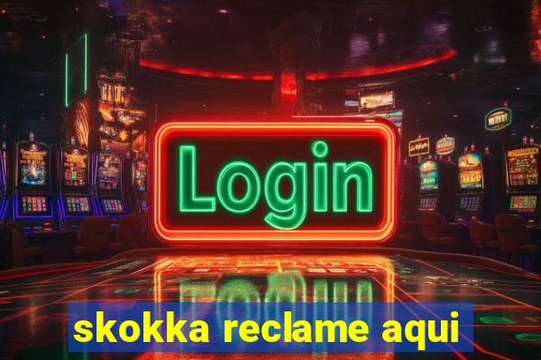 skokka reclame aqui