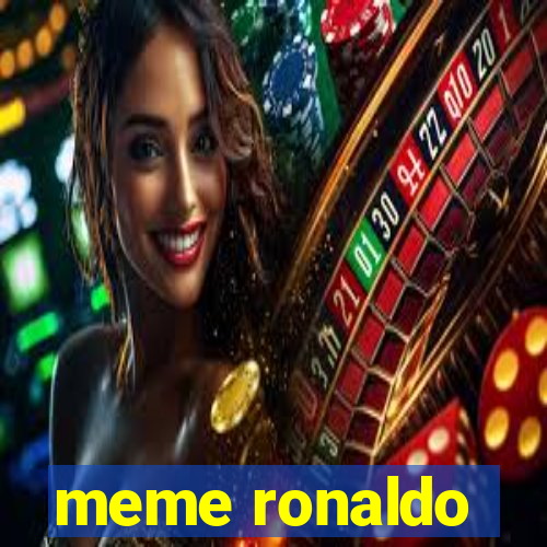 meme ronaldo