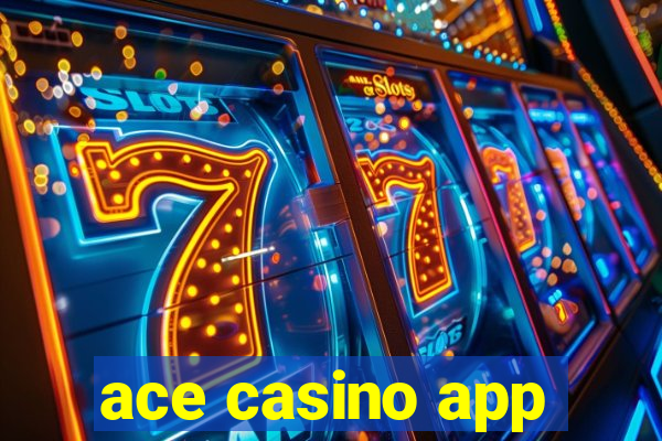 ace casino app