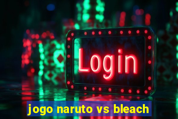 jogo naruto vs bleach