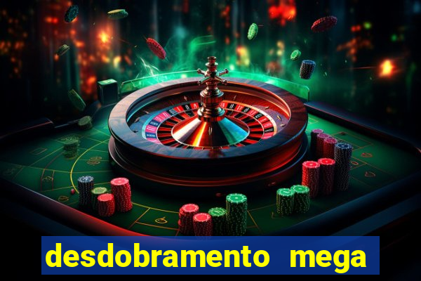 desdobramento mega sena 36 dezenas grátis