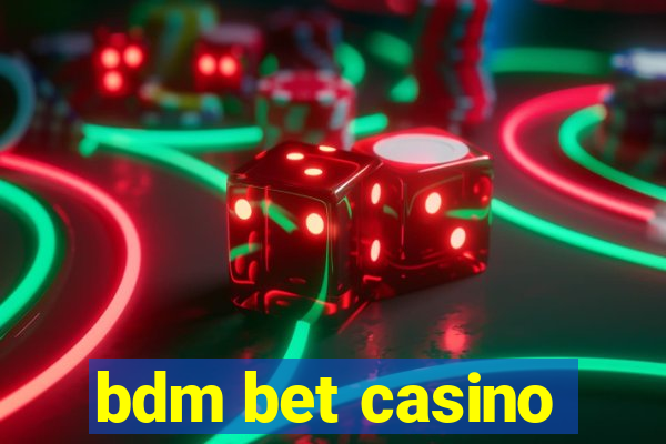 bdm bet casino