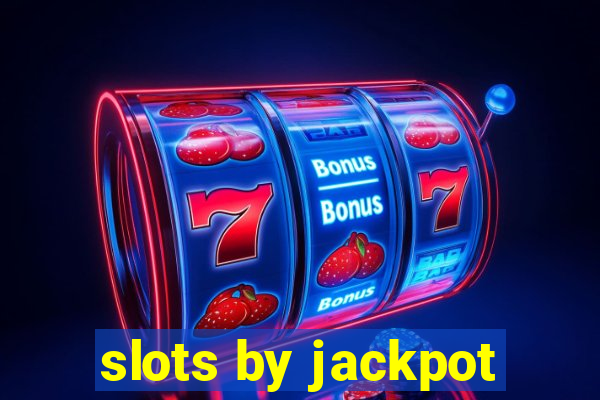 slots by jackpot