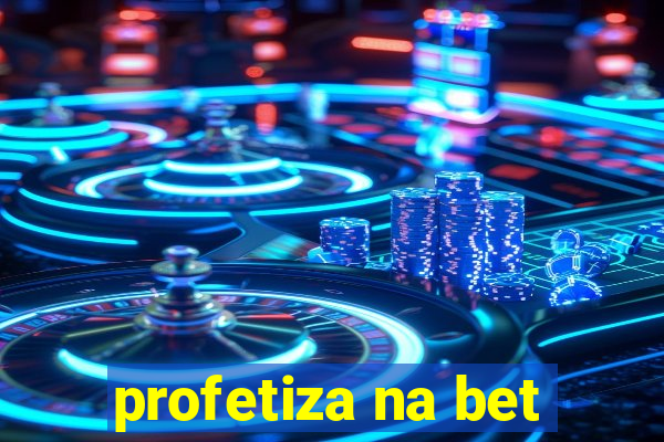 profetiza na bet