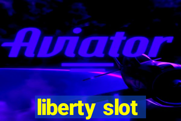 liberty slot