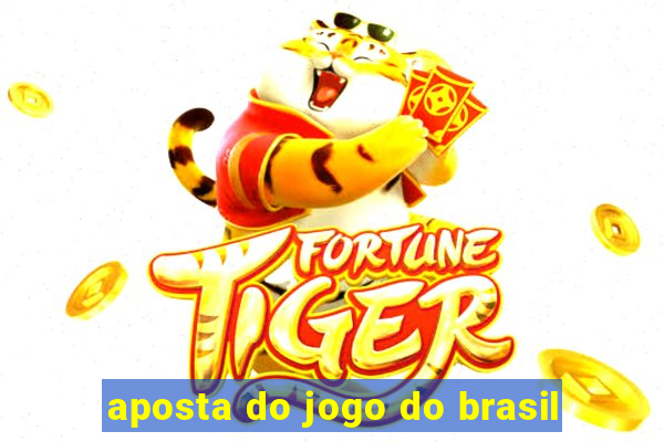 aposta do jogo do brasil