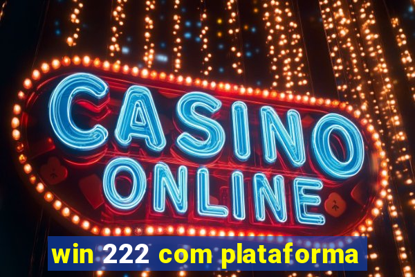 win 222 com plataforma