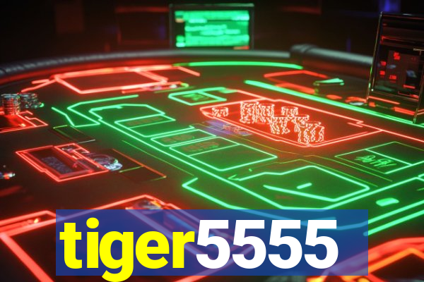 tiger5555