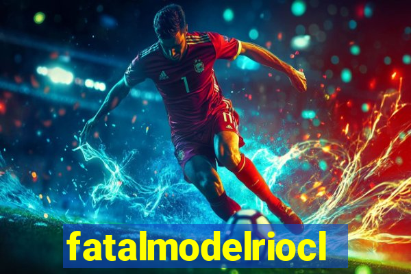 fatalmodelrioclaro