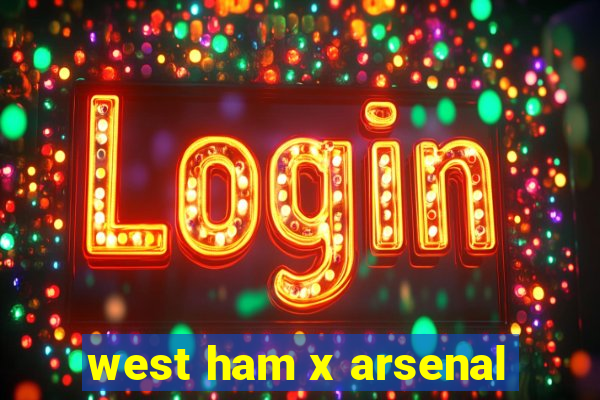 west ham x arsenal