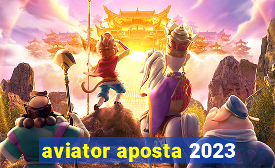 aviator aposta 2023