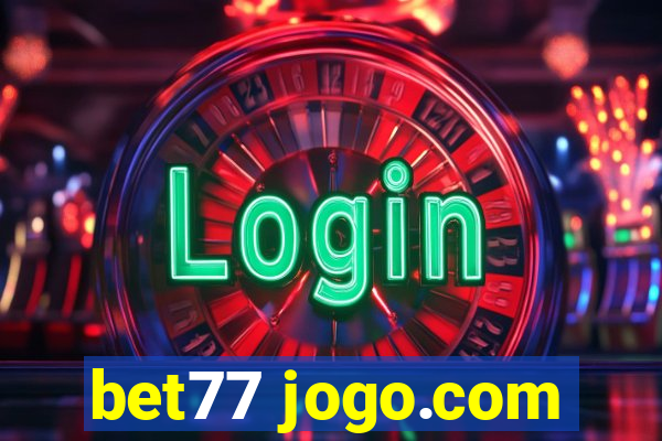 bet77 jogo.com